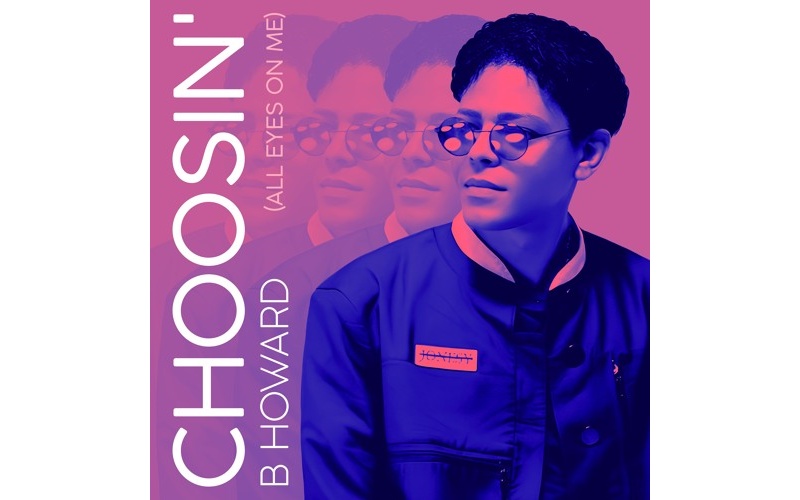 B. Howard Unveils Captivating New Single “Choosin’ (All Eyes on Me)”
