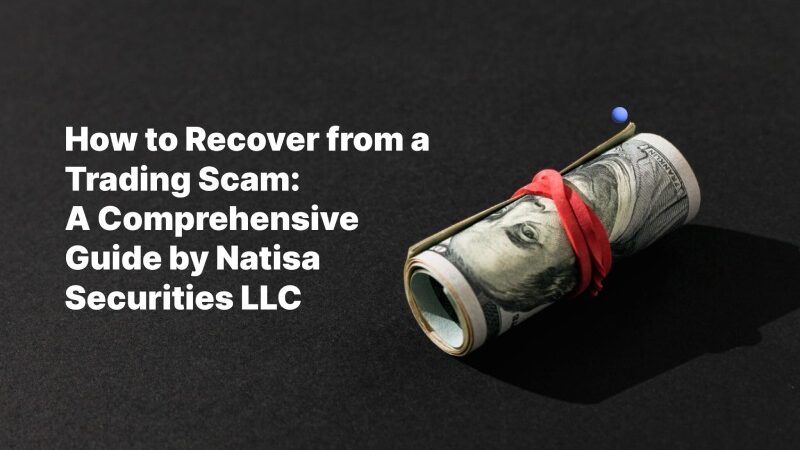 Natisa Securities LLC Releases Comprehensive Guide for Investors on How to Recover from Trading Scams