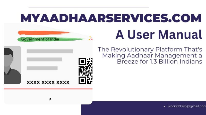 MyAadhaarServices.com a User Manual: The Revolutionary Platform That’s Making Aadhaar Management a Breeze for 1.3 Billion Indians